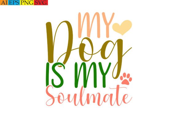 My Dog is My Soulmate: A Vintage Design for Graphics and T-Shirt Campaigns