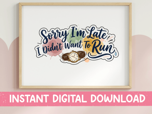 Sorry I m Late Didn t Want to Run: A T-Shirt Design Graphics Review